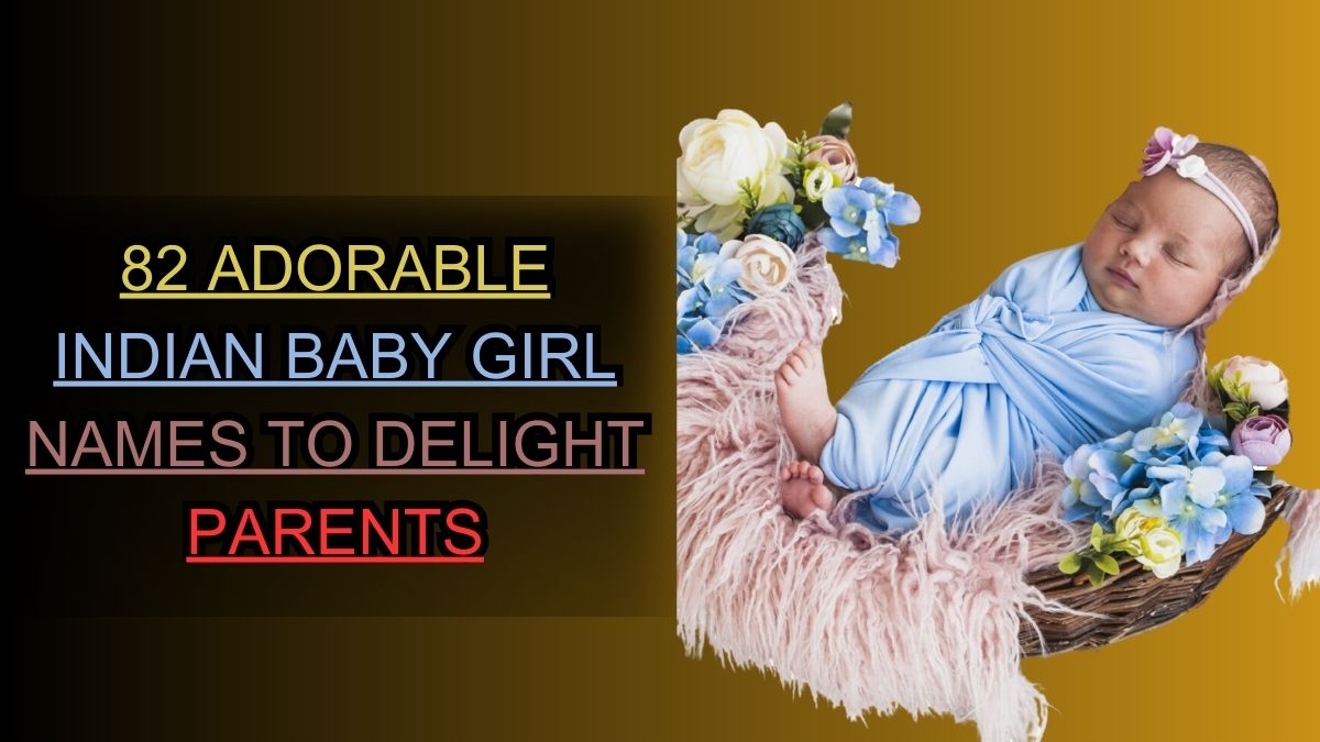 82 Adorable Indian Baby Girl Names