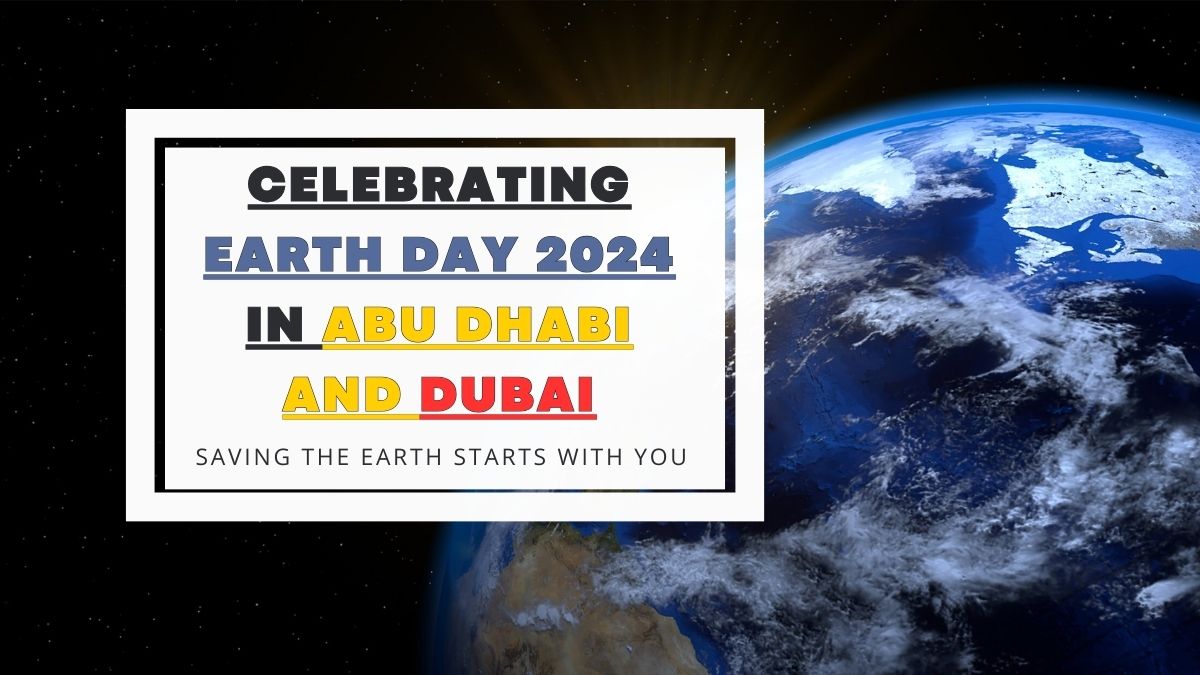 Celebrating Earth Day 2024 in Abu Dhabi and Dubai