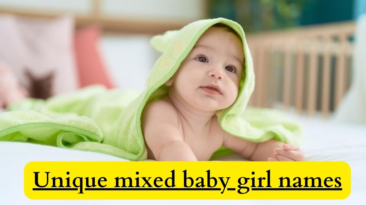 Unique mixed baby girl names