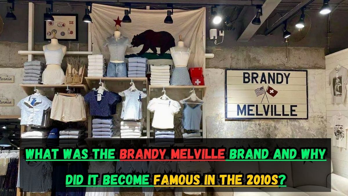 What-Was-the-Brandy-Melville-Brand-and-Why-Did-It-Become-Famous-in-the-2010s